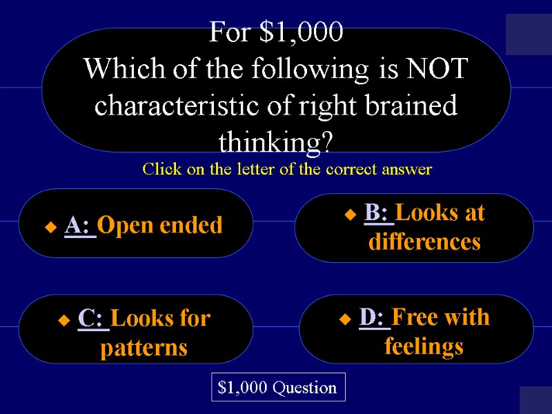 For $1,000 Which of the following is NOT characteristic of right brained thinking? 